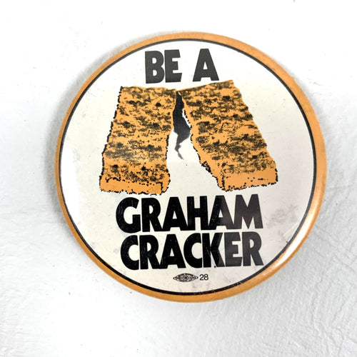 Be A Graham Cracker Button