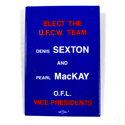 Elect the U.F.C.W. Team - Denis Sexton & Pearl MacKay Button - 1985