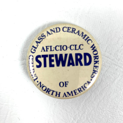 United Glass and Ceramic Workers of North America - Steward Button - 1985
