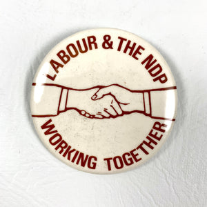 Labour & The NDP Working Together Button - 1987