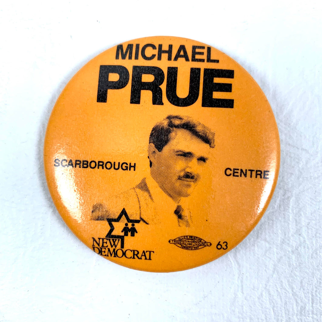 Michael Prue - Scarborough Centre - New Democrat Button - 1988