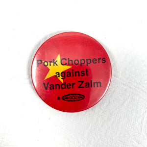 Pork Choppers Against Vander Zalm Button -