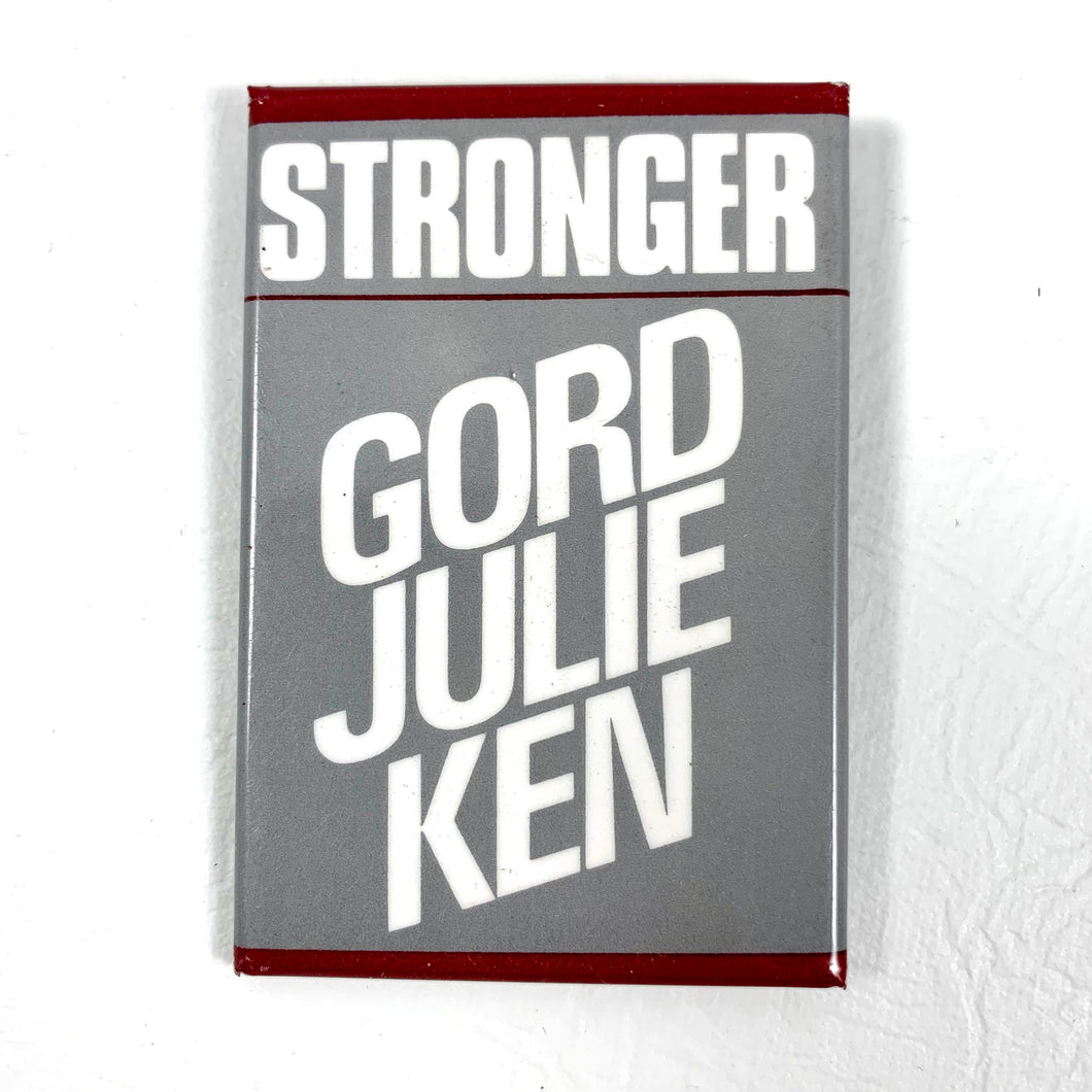 Stronger - Gord Julie Ken - Button